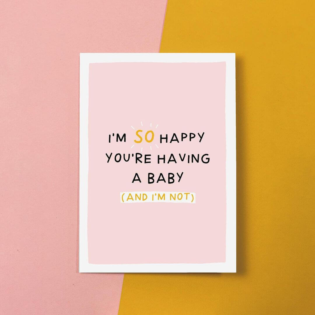 I'm SO happy you're having a baby (& I'm not) - Funny Pregnancy Card -  Greeting Card from Pheasant Plucker